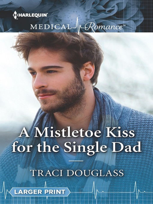 Title details for A Mistletoe Kiss for the Single Dad by Traci Douglass - Available
